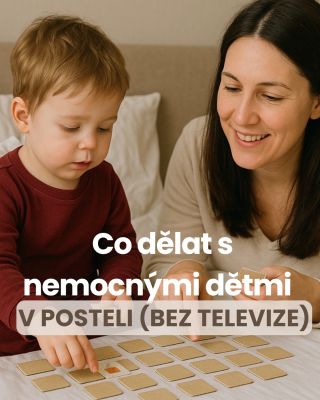 Když děti onemocní, chceme pro ně hlavně klid, blízkost a pocit bezpečí. Ale… jak je zabavit, když musí zůstat v posteli a...